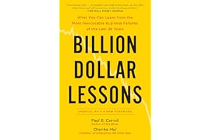 Billion Dollar Lessons: What You Can Learn from the Most Inexcusable Business Failures of the Last 25 Years
