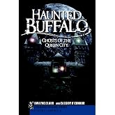 Haunted Buffalo: Ghosts in the Queen City (Haunted America)