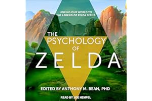 The Psychology of Zelda: Linking Our World to the Legend of Zelda Series