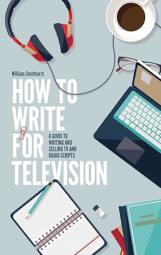Download How To Write For Television 7th Edition: A guide to writing and selling TV and radio scripts (English Edition) PDF