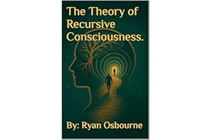 The Theory of Recursive Consciousness.