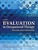 Evaluation in Occupational Therapy: Obtaining and Interpreting Data