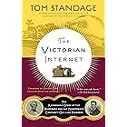 The Victorian Internet: The Remarkable Story of the Telegraph and the Nineteenth Century's On-line Pioneers