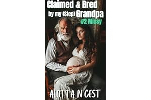 Claimed & Bred by my (step)Grandpa: #2 Missy (Taboo Family Erotica Book 3)