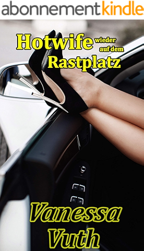 Download Hotwife wieder auf dem Rastplatz: Sie will es nochmal (Hotwife Tabea 2) (German Edition) PDF