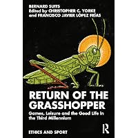 Return of the Grasshopper: Games, Leisure and the Good Life in the