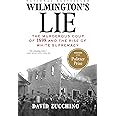 Wilmington's Lie (WINNER OF THE 2021 PULITZER PRIZE): The Murderous Coup of 1898 and the Rise of White Supremacy