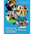 Teaching Music to Students with Differences and Disabilities: A Practical Resource, 2nd Edition