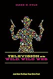 Television on the Wild Wild Web: And How to Blaze Your Own Trail