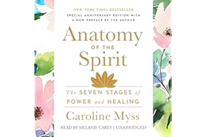 Anatomy of the Spirit: The Seven Stages of Power and Healing