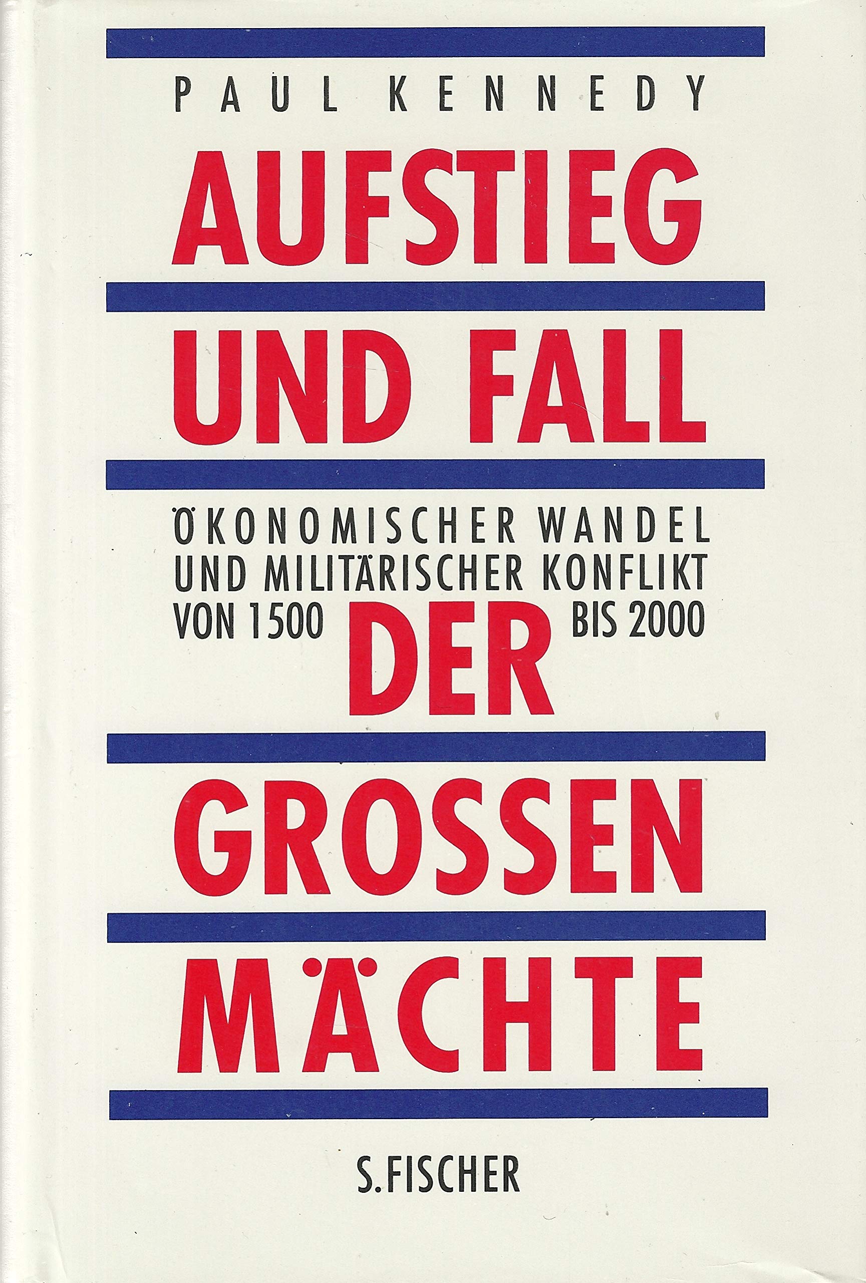 Aufstieg Und Fall Der Grossen Machte Okonomischer Wandel Und Militarischer Konflikt Von 1500 Bis 2000 Amazon De Kennedy Paul Bucher