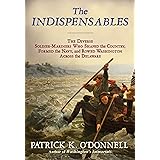 The Indispensables: The Diverse Soldier-Mariners Who Shaped the Country, Formed the Navy, and Rowed Washington Across the Del