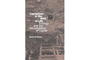 Capitalism in the Web of Life: Ecology and the Accumulation of Capital