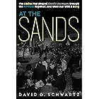 At the Sands: The Casino That Shaped Classic Las Vegas, Brought the Rat Pack Together, and Went Out with a Bang