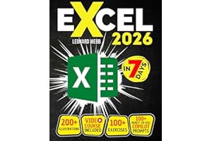 Excel: The Absolute Newbie Guide to Work More Efficiently. 200 Clear Illustrations and 100+ Step-by-Step Exercises Included. 