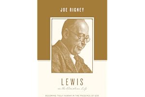 Lewis on the Christian Life: Becoming Truly Human in the Presence of God (Theologians on the Christian Life)