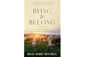 Dying to Belong: Breaking Free from Churches that Control and Abuse