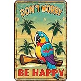 zhocers Creative Metal Sign 8x12 Inches Don't Worry Be Happy The Beach Parrot Metal Sign Personalized Sign Great Gift for Friend Porch Hawaiian Backyard Oasis Bar Outdoor Patio