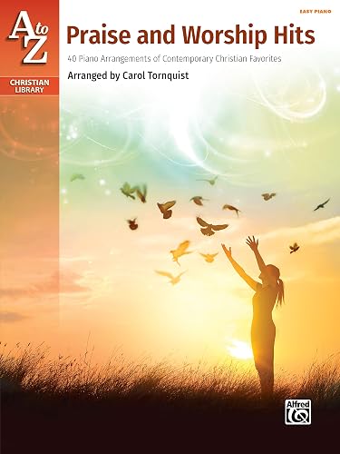 Download A to Z Praise and Worship Hits: 40 Piano Arrangements of Contemporary Christian Favorites: Easy Piano PDF