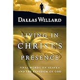 Living in Christ's Presence: Final Words on Heaven and the Kingdom of God