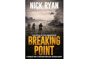 Breaking Point: A World War 3 Techno-Thriller Action Event (Nick Ryan's World War 3 Military Fiction Technothrillers)
