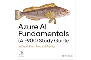 Azure AI Fundamentals (AI-900) Study Guide: In-Depth Exam Prep and Practice