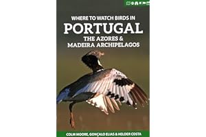 Where to Watch Birds in Portugal, the Azores & Madeira Archipelagos (Where to Watch Guides)