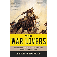 The War Lovers: Roosevelt, Lodge, Hearst, and the Rush to Empire, 1898 book cover The War Lovers: Roosevelt, Lodge, Hearst, and the Rush to Empire, 1898 book cover