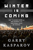 Winter Is Coming: Why Vladimir Putin and the Enemies of the Free World Must Be Stopped