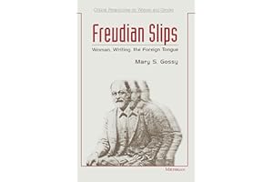 Freudian Slips: Woman, Writing, the Foreign Tongue (Critical Perspectives On Women And Gender)