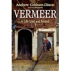 Vermeer: A Life Lost and Found