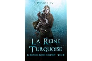 La reine turquoise: (Le Sentier du Gardien de la forêt – Tome 8) (French Edition)