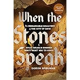 When the Stones Speak: The Remarkable Discovery of the City of David and What Israel's Enemies Don't Want You To Know