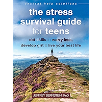 The Stress Survival Guide for Teens: CBT Skills to Worry Less, Develop Grit, and Live Your Best Life (The Instant Help… book cover