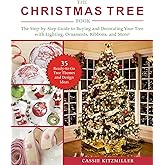 The Christmas Tree Book: The Step-by-Step Guide to Buying and Decorating Your Tree with Lighting, Ornaments, Ribbons, and More!