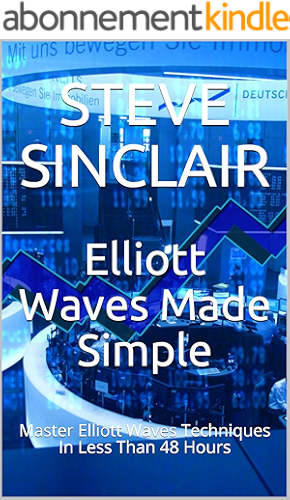 Download Elliott Waves Made Simple: Master Elliott Waves Techniques In Less Than 48 Hours (English Edition) PDF