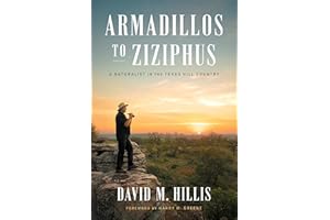 Armadillos to Ziziphus: A Naturalist in the Texas Hill Country (The Corrie Herring Hooks)