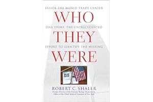 Who They Were: Inside the World Trade Center DNA Story: The Unprecedented Effort to Identify the Missing