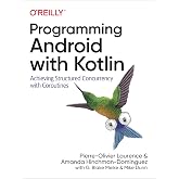 Programming Android with Kotlin: Achieving Structured Concurrency with Coroutines