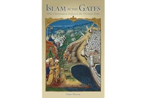 Islam At The Gates: How Christendom Defeated the Ottoman Turks
