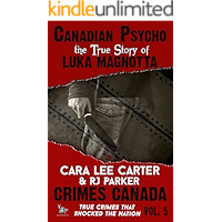 Canadian Psycho: Luka Magnotta (Crimes Canada: True Crimes That Shocked the Nation Book 5) book cover