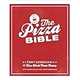 The Pizza Bible: The World's Favorite Pizza Styles, from Neapolitan, Deep-Dish, Wood-Fired, Sicilian, Calzones and Focaccia t