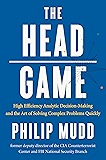 The HEAD Game: High-Efficiency Analytic Decision Making and the Art of Solving Complex Problems Quickly
