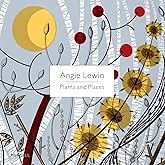 Angie Lewin: Plants and Places