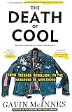 The Death of Cool: From Teenage Rebellion to the Hangover of Adulthood