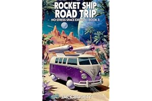 Rocket Ship Road Trip: A Cozy, Low-Stakes, Slice-of-Life Sci-fi Adventure (No Stress Space Express Book 3)