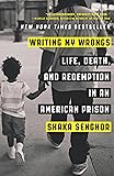 Writing My Wrongs: Life, Death, and Redemption in an American Prison