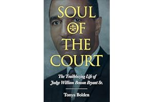 Soul of the Court: The Trailblazing Life of Judge William Benson Bryant Sr. (Margaret Walker Alexander Series in African American Studies)