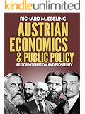 Austrian Economics and Public Policy: Restoring Freedom and Prosperity