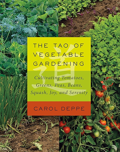 Download The Tao of Vegetable Gardening: Cultivating Tomatoes, Greens, Peas, Beans, Squash, Joy, and Serenity (English Edition) PDF